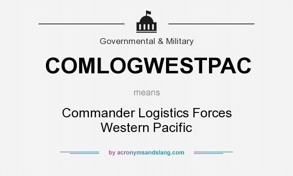 What does COMLOGWESTPAC mean? It stands for Commander Logistics Forces Western Pacific