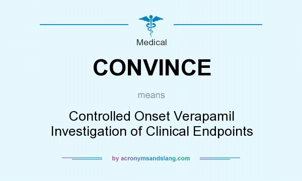 What does CONVINCE mean? It stands for Controlled Onset Verapamil Investigation of Clinical Endpoints