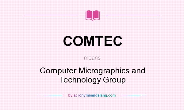 What does COMTEC mean? It stands for Computer Micrographics and Technology Group