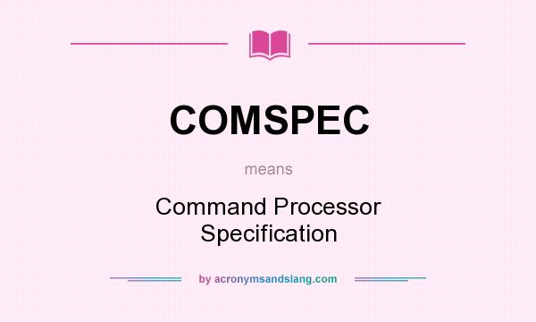 What does COMSPEC mean? It stands for Command Processor Specification