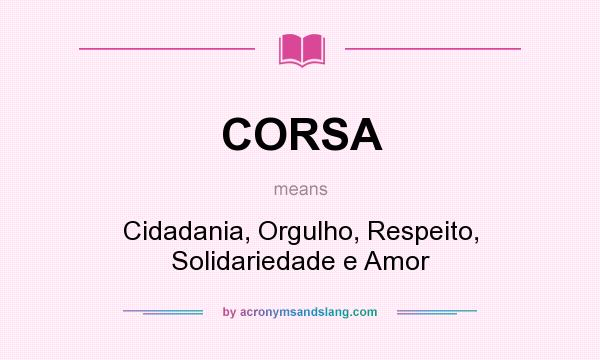 What does CORSA mean? It stands for Cidadania, Orgulho, Respeito, Solidariedade e Amor