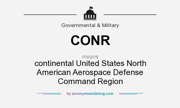 What does CONR mean? It stands for continental United States North American Aerospace Defense Command Region