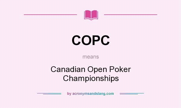 What does COPC mean? It stands for Canadian Open Poker Championships
