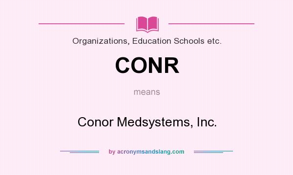 What does CONR mean? It stands for Conor Medsystems, Inc.