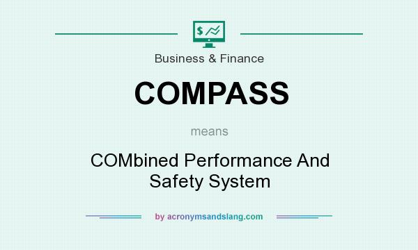 What does COMPASS mean? It stands for COMbined Performance And Safety System