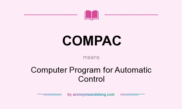 What does COMPAC mean? It stands for Computer Program for Automatic Control
