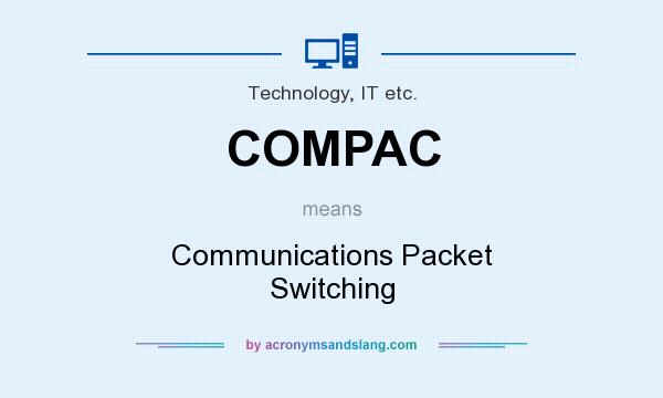 What does COMPAC mean? It stands for Communications Packet Switching