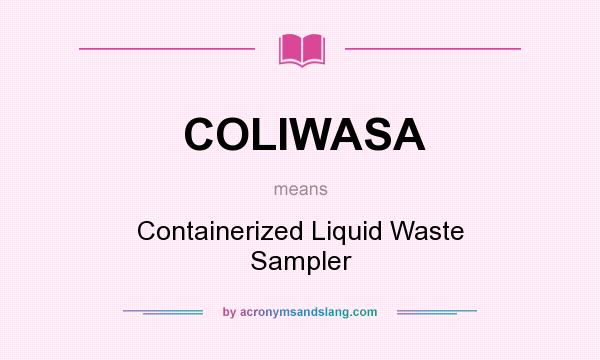 What does COLIWASA mean? It stands for Containerized Liquid Waste Sampler