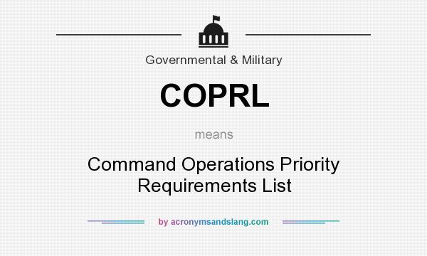 What does COPRL mean? It stands for Command Operations Priority Requirements List