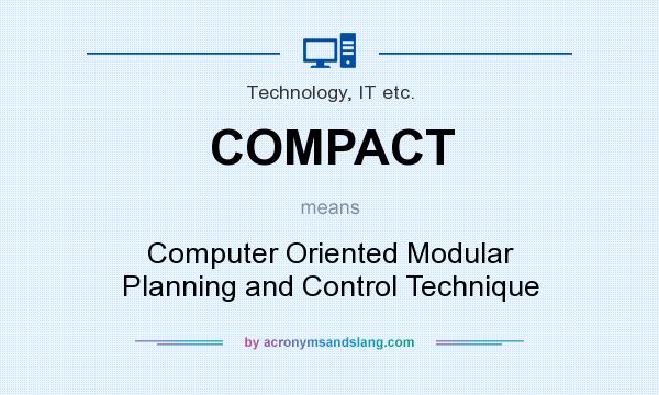 What does COMPACT mean? It stands for Computer Oriented Modular Planning and Control Technique