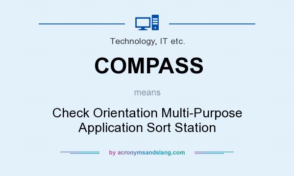 What does COMPASS mean? It stands for Check Orientation Multi-Purpose Application Sort Station
