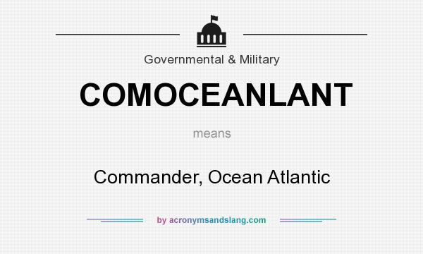 What does COMOCEANLANT mean? It stands for Commander, Ocean Atlantic