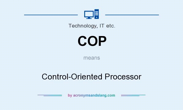 What does COP mean? It stands for Control-Oriented Processor