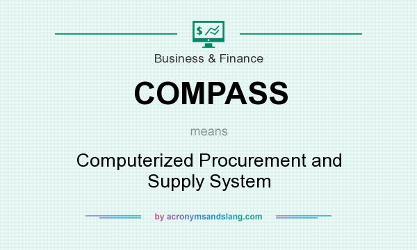 What does COMPASS mean? It stands for Computerized Procurement and Supply System