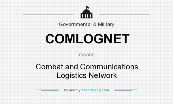 What does COMLOGNET mean? It stands for Combat and Communications Logistics Network