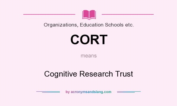 What does CORT mean? It stands for Cognitive Research Trust