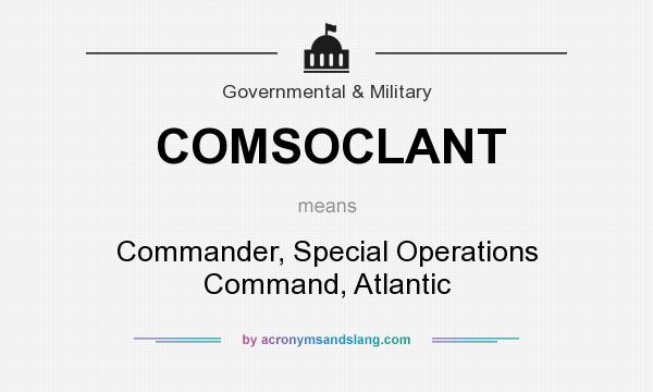 What does COMSOCLANT mean? It stands for Commander, Special Operations Command, Atlantic