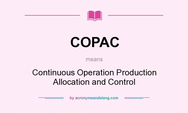 What does COPAC mean? It stands for Continuous Operation Production Allocation and Control
