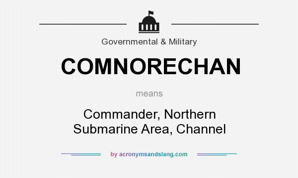 What does COMNORECHAN mean? It stands for Commander, Northern Submarine Area, Channel