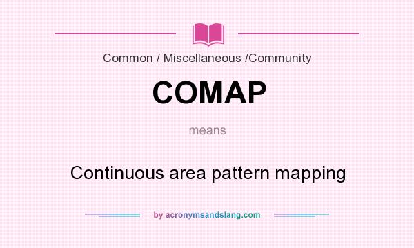 What does COMAP mean? It stands for Continuous area pattern mapping