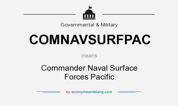 What does COMNAVSURFPAC mean? It stands for Commander Naval Surface Forces Pacific