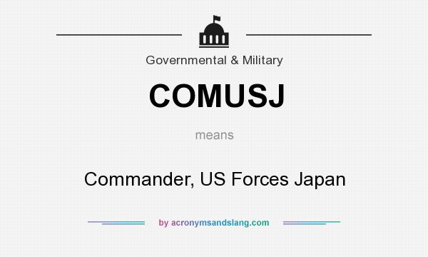 What does COMUSJ mean? It stands for Commander, US Forces Japan