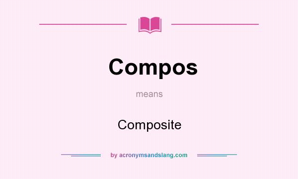 What does Compos mean? It stands for Composite