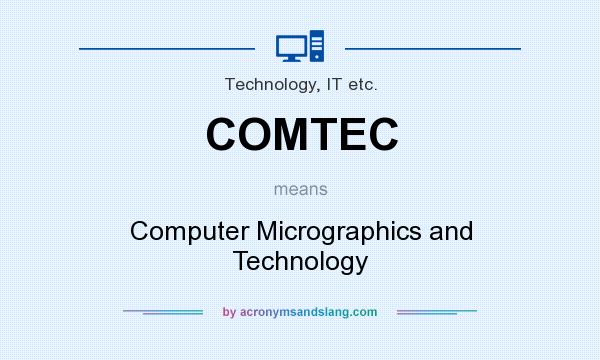 What does COMTEC mean? It stands for Computer Micrographics and Technology