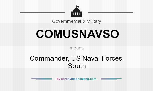 What does COMUSNAVSO mean? It stands for Commander, US Naval Forces, South