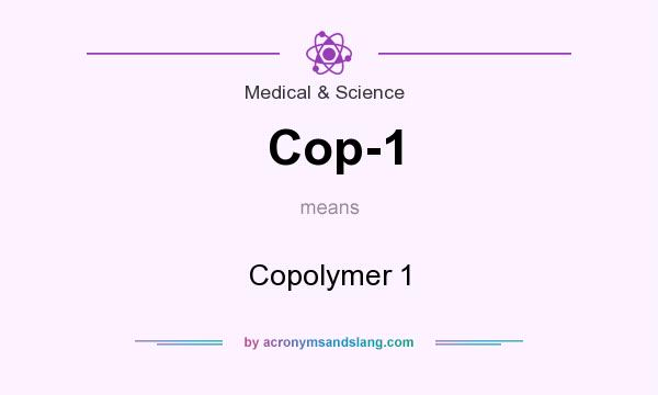What does Cop-1 mean? It stands for Copolymer 1