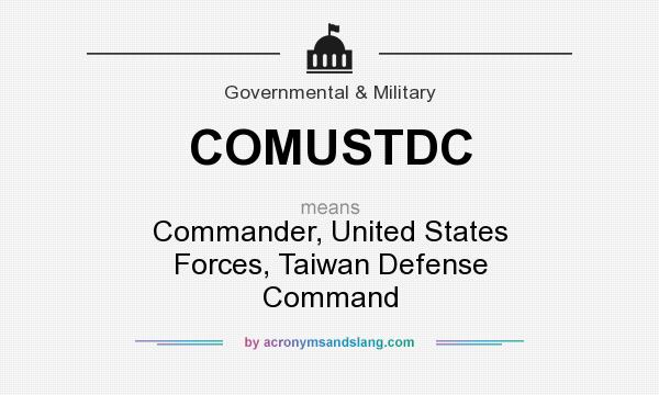 What does COMUSTDC mean? It stands for Commander, United States Forces, Taiwan Defense Command