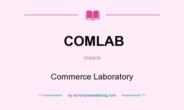 What does COMLAB mean? It stands for Commerce Laboratory