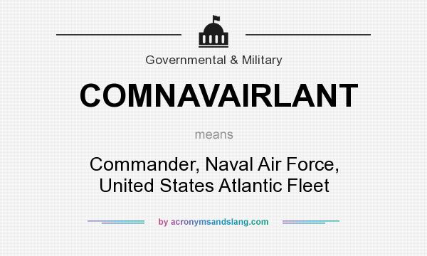 What does COMNAVAIRLANT mean? It stands for Commander, Naval Air Force, United States Atlantic Fleet