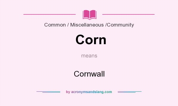 What does Corn mean? It stands for Cornwall