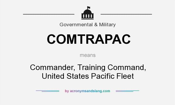 What does COMTRAPAC mean? It stands for Commander, Training Command, United States Pacific Fleet