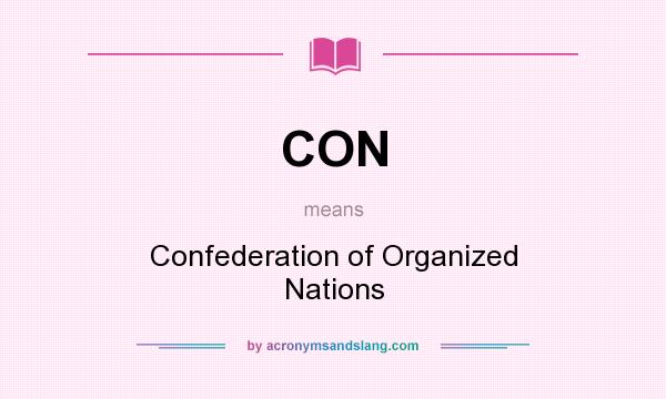 What does CON mean? It stands for Confederation of Organized Nations