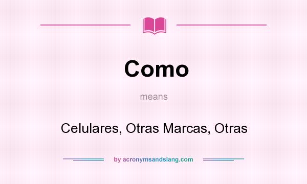 What does Como mean? It stands for Celulares, Otras Marcas, Otras