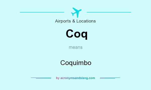 What does Coq mean? It stands for Coquimbo