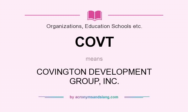 What does COVT mean? It stands for COVINGTON DEVELOPMENT GROUP, INC.