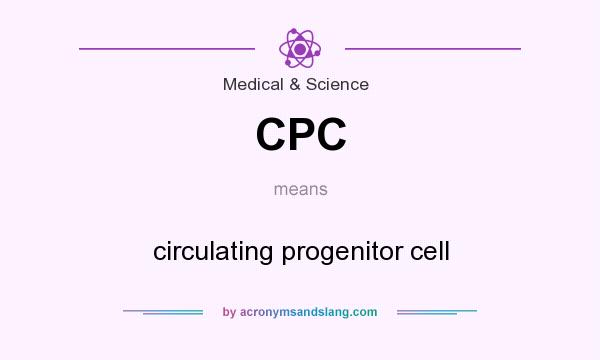 What does CPC mean? It stands for circulating progenitor cell