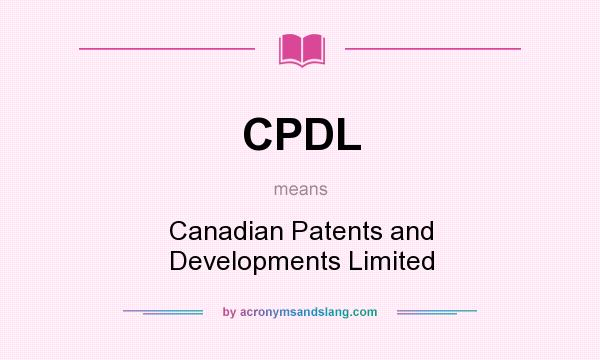 What does CPDL mean? It stands for Canadian Patents and Developments Limited