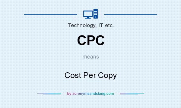 What does CPC mean? It stands for Cost Per Copy