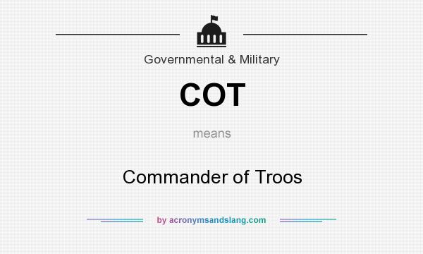 What does COT mean? It stands for Commander of Troos