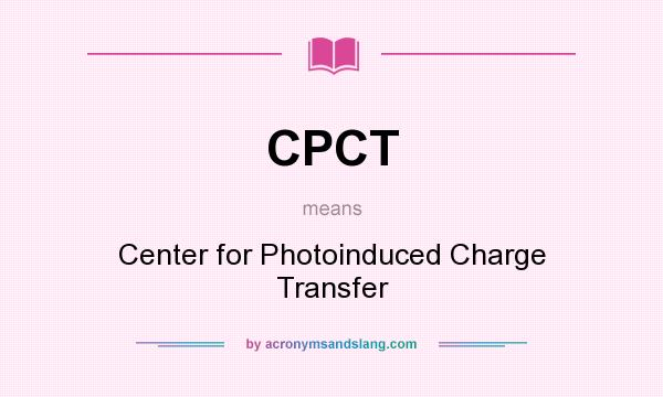 What does CPCT mean? It stands for Center for Photoinduced Charge Transfer