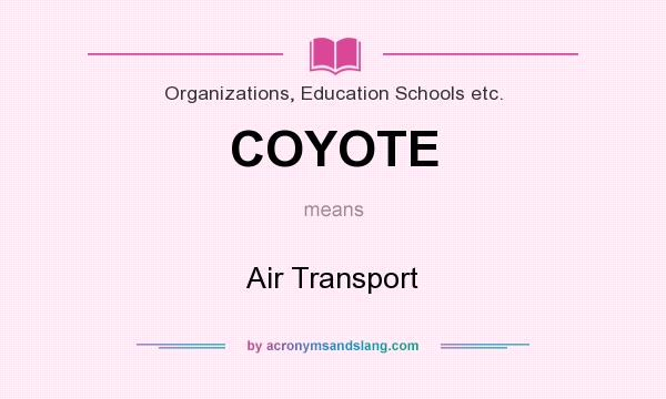 What does COYOTE mean? It stands for Air Transport