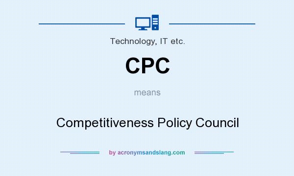 What does CPC mean? It stands for Competitiveness Policy Council