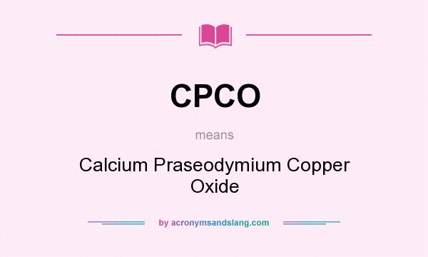 What does CPCO mean? It stands for Calcium Praseodymium Copper Oxide