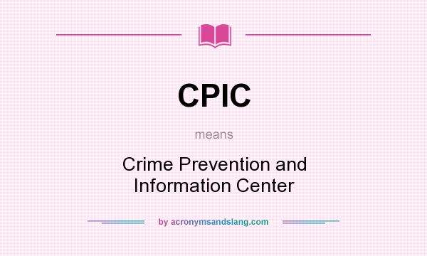 What does CPIC mean? It stands for Crime Prevention and Information Center