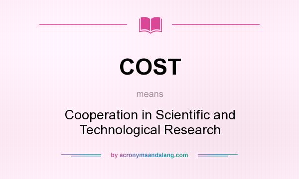 What does COST mean? It stands for Cooperation in Scientific and Technological Research