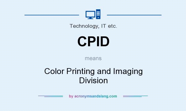 What does CPID mean? It stands for Color Printing and Imaging Division